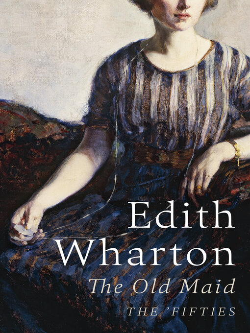 Title details for The Old Maid by Edith Wharton - Available